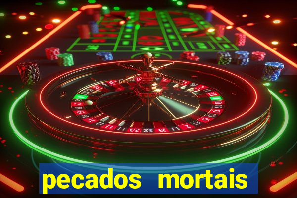pecados mortais para confessar